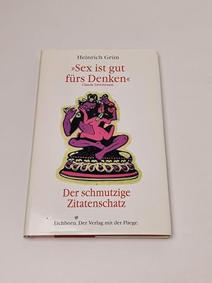 Image du vendeur pour Sex ist gut frs Denken: Der schmutzige Zitatenschatz mis en vente par BcherBirne