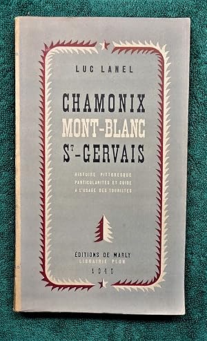 Chamonix - Mont Blanc - Saint-Gervais - Histoire pittoresque, particularités, guide à l'usage des...