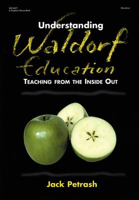 Seller image for Understanding Waldorf Education: Teaching from the Inside Out (Paperback or Softback) for sale by BargainBookStores