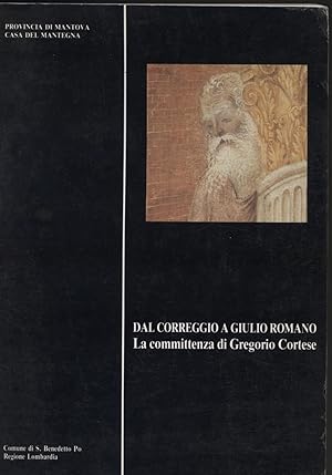 Image du vendeur pour Dal Correggio a Giulio Romano. La committenza di Gregorio Cortese mis en vente par Di Mano in Mano Soc. Coop