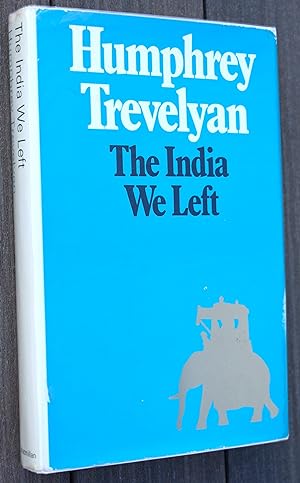 Imagen del vendedor de THE INDIA WE LEFT Charles Trevelyan 1826-65 Humphrey Trevelyan 1929-47 a la venta por Dodman Books