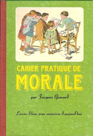 Cahier Pratique de Morale : Leçons d'hier pour exercices d'aujourd'hui