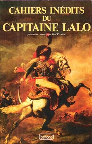 Imagen del vendedor de Cahiers indits du Capitaine Lalo ou les Campagnes d'un Officier de Napolon ( 1807 - 1814 ) a la venta por Au vert paradis du livre