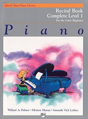 Imagen del vendedor de Alfred's Basic Piano Library Recital Book Complete, Bk 1: For the Later Beginner (Alfred's Basic Piano Library, Bk 1) a la venta por -OnTimeBooks-