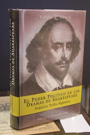El poder político en los dramas de Shakespeare.- Trillo-Figueroa, Federico.