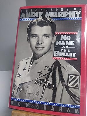 Seller image for No Name on the Bullet: A Biography of Audie Murphy for sale by Prairie Home Books