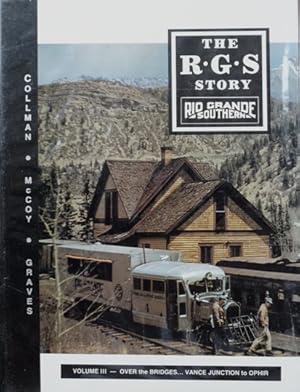 Bild des Verkufers fr The R.G.S. Story : Rio Grande Southern Volume III - Over the Bridges. Vance Junction to Ophir zum Verkauf von Martin Bott Bookdealers Ltd