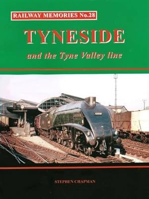 Railway Memories No.28 : Tyneside and the Tyne Valley