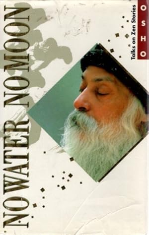 NO WATER, NO MOON.: Ten Discourses on Zen Stories