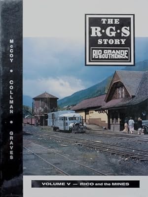 Bild des Verkufers fr The R.G.S. Story : Rio Grande Southern Volume V - Rico and the Mines zum Verkauf von Martin Bott Bookdealers Ltd