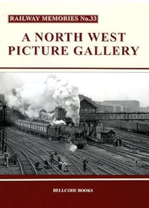Railway Memories No.33 : A North West Picture Gallery