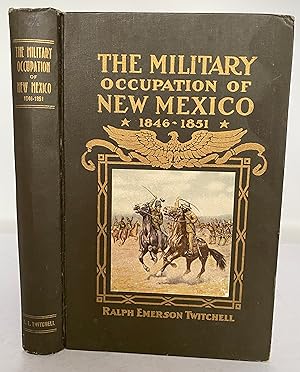 The Military Occupation of New Mexico, 1846-1851