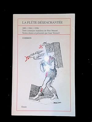 Seller image for La flte dsenchante 1891 1941 1956 Trois curieuses manires de fter Mozart dans l'Allemagne de 1891, celle de 1941 (y compris Paris) et en RDA en 1986 for sale by LibrairieLaLettre2