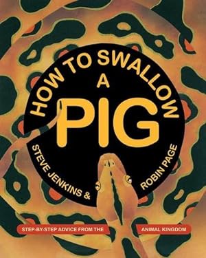 Bild des Verkufers fr How to Swallow a Pig : Step-by-Step Advice from the Animal Kingdom zum Verkauf von Smartbuy
