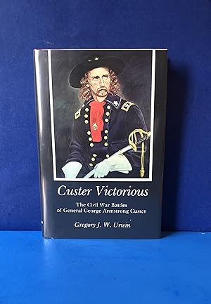 Image du vendeur pour Custer Victorious, The Civil War Battles of General George Armstrong Custer mis en vente par Smythe Books LLC