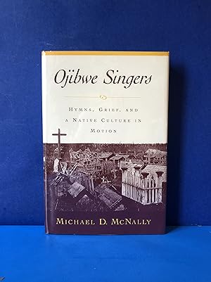Seller image for Ojibwe Singers, Hymns, Grief, and A Native Culture in Motion for sale by Smythe Books LLC