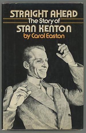 Bild des Verkufers fr Straight Ahead; The Story of Stan Kenton zum Verkauf von Evening Star Books, ABAA/ILAB