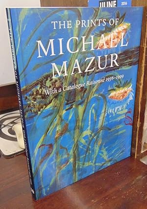 Image du vendeur pour The Prints of Michael Mazur; with a Catalogue Raisonee, 1956-1999 mis en vente par Atlantic Bookshop