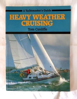 Image du vendeur pour Heavy Weather Cruising (A yachtmaster's guide) mis en vente par WeBuyBooks