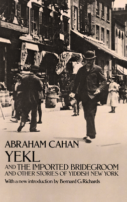 Imagen del vendedor de Yekl and the Imported Bridegroom and Other Stories of the New York Ghetto (Paperback or Softback) a la venta por BargainBookStores