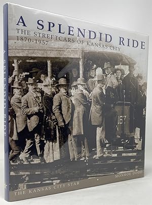 Immagine del venditore per A Splendid Ride: The Streetcars of Kansas City, 1870-1957 venduto da Oddfellow's Fine Books and Collectables