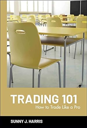Imagen del vendedor de Trading 101: How to Trade Like a Pro a la venta por Reliant Bookstore