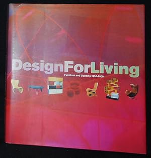 Image du vendeur pour Design For Living: Furniture and Lighting 1950-2000 The Liliane and David M. Stewart Collection; David A. Hanks and Anne Joy; Edited by Martin Eidelberg mis en vente par Classic Books and Ephemera, IOBA