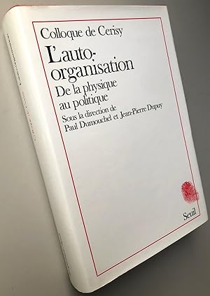 L'Auto-organisation - De la physique au politique