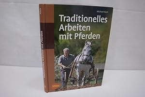 Traditionelles Arbeiten mit Pferden in Feld und Wald