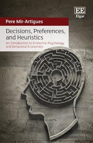 Seller image for Decisions, Preferences, and Heuristics : An Introduction to Economic Psychology and Behavioral Economics for sale by GreatBookPrices