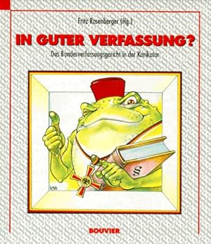 Bild des Verkufers fr In guter Verfassung? : das Bundesverfassungsgericht in der Karikatur. Fritz Rosenberger (Hg.). Mit Karikaturen und Zeichn. von Klaus Bhle . zum Verkauf von Antiquariat im Schloss