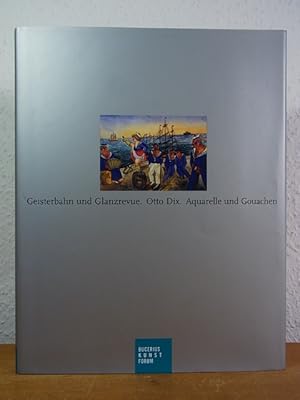 Imagen del vendedor de Geisterbahn und Glanzrevue. Otto Dix. Aquarelle und Gouachen. Ausstellung im Bucerius Kunst Forum, 16. Juni bis 9. September 2007 a la venta por Antiquariat Weber