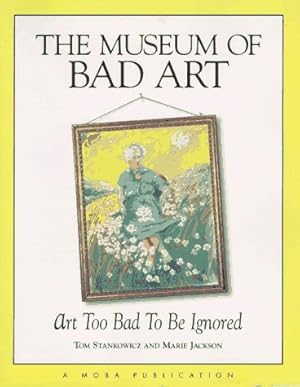 Imagen del vendedor de The Museum of Bad Art: Art Too Bad to Be Ignored a la venta por Pieuler Store