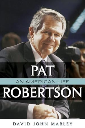 Image du vendeur pour Pat Robertson : An American Life mis en vente par GreatBookPrices