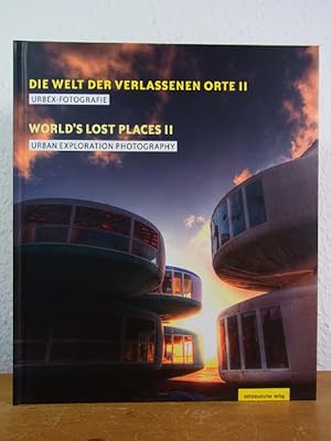 Bild des Verkufers fr Die Welt der verlassenen Orte II. Urbex-Fotografie - World's lost Places II. Urban Exploration Photography [Deutsch - English] zum Verkauf von Antiquariat Weber