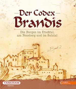 Bild des Verkufers fr Der Codex Brandis Die Burgen im Etschtal, am Nonsberg und im Sulztal zum Verkauf von primatexxt Buchversand