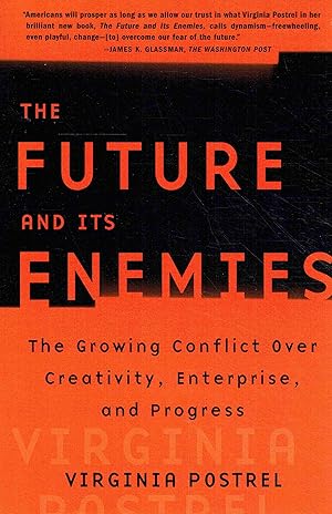 The Future and Its Enemies: The Growing Conflict Over Creativity, Enterprise, and Progress.