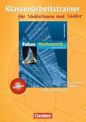 Image du vendeur pour Fokus Mathematik - Gymnasium Baden-Wrttemberg / Band 5 - Klassenarbeitstrainer mit eingelegten Musterlsungen mis en vente par primatexxt Buchversand