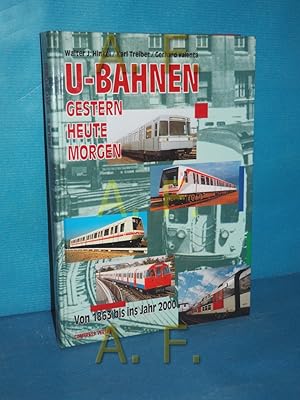 Bild des Verkufers fr U-Bahnen : gestern, heute, morgen , von 1863 bis ins Jahr 2000 zum Verkauf von Antiquarische Fundgrube e.U.