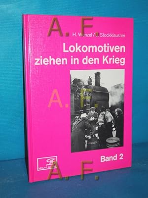 Imagen del vendedor de Lokomotiven ziehen in den Krieg Band 2 (Internationales Archiv fr Lokomotivgeschichte Band 19) a la venta por Antiquarische Fundgrube e.U.