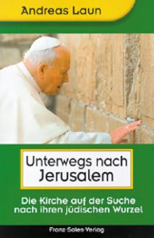 Bild des Verkufers fr Unterwegs nach Jerusalem: Die Kirche auf der Suche nach ihren jdischen Wurzeln zum Verkauf von Gerald Wollermann