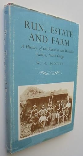 Imagen del vendedor de Run Estate and Farm: A History of the Kakanui and Waiareka Valleys, North Otago. a la venta por Phoenix Books NZ