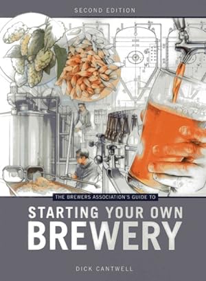 Image du vendeur pour Brewers Association's Guide to Starting Your Own Brewery mis en vente par GreatBookPrices