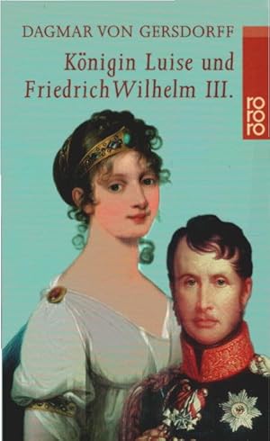 Seller image for Knigin Luise und Friedrich Wilhelm III. : eine Liebe in Preuen. Rororo ; 22615 for sale by Schrmann und Kiewning GbR