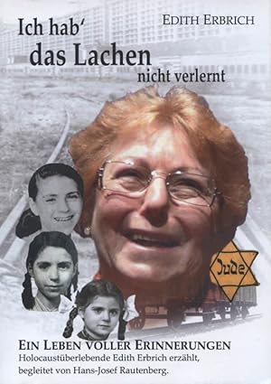 Ich hab' das Lachen nicht verlernt. Ein Leben voller Erinnerungen. Holocaustüberlebende Edith Erb...