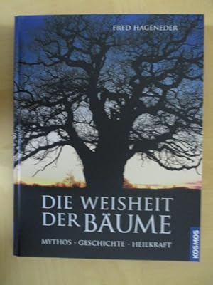Bild des Verkufers fr Die Weisheit der Bume. Mythos, Geschichte, Heilkraft. zum Verkauf von Brcke Schleswig-Holstein gGmbH