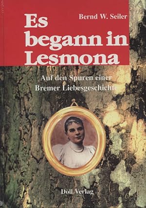 Es begann in Lesmona : auf den Spuren einer Bremer Liebesgeschichte.[Beiliegend ein Zeiungsaussch...