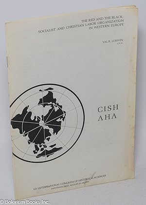 CISH AHA. The Red and the Black: Socialist and Christian Labor Organization in Western Europe. - ...