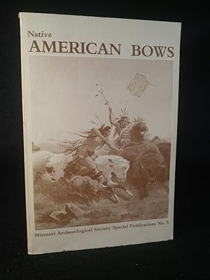 Native American Bows Special Publications / Missouri Archaeological Society, No. 5