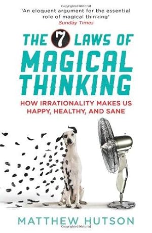 Bild des Verkufers fr The 7 Laws of Magical Thinking: How Irrationality Makes us Happy, Healthy, and Sane zum Verkauf von WeBuyBooks